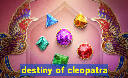 destiny of cleopatra